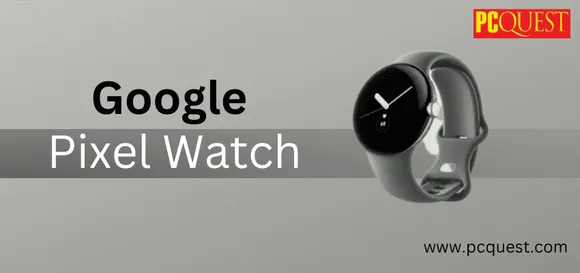 Google Releases Phone App for its Upcoming Google Pixel Watch