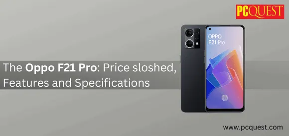 The Oppo F21 Pro: Price sloshed, Features and Specifications