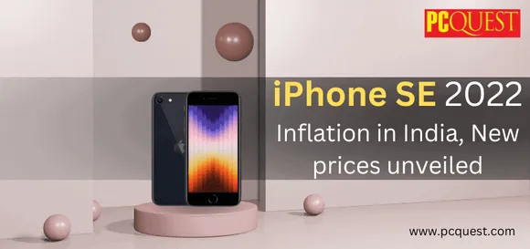 iPhone SE 2022: Inflation in India, New prices Unveiled