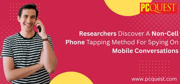 Researchers Discover a Non-Cell Phone Tapping Method for Spying on Mobile Conversations
