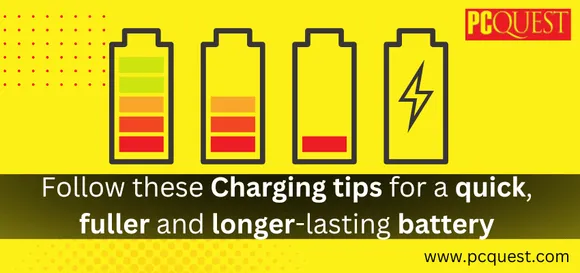 Follow these Charging Tips for a Quick, Fuller and Longer-Lasting Smartphone Battery