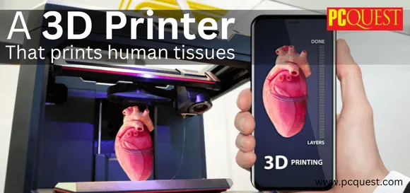 A 3D Printer that Prints Human Tissues: Launched by an Indian Startup