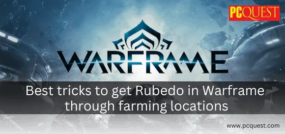 Best Tricks to Get Rubedo in Warframe through Farming Locations