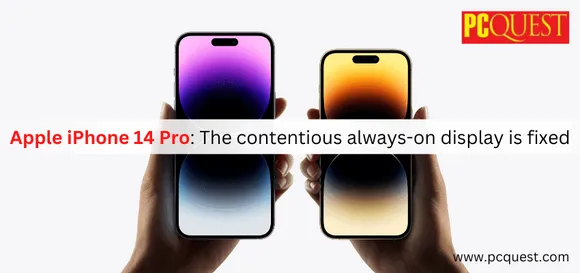 Apple iPhone 14 Pro: The Contentious Always-on Display is Fixed
