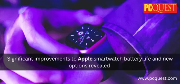 Significant Improvements to Apple Smartwatch Battery Life and New Options Revealed