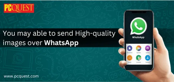 You may able to send high-quality Images over WhatsApp