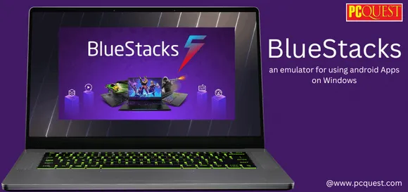BlueStacks, an Emulator for Using Android Apps on Windows