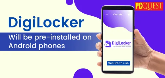 DigiLocker Will be Pre-Installed on Android Phones so that Users May Safely Store their Government IDs