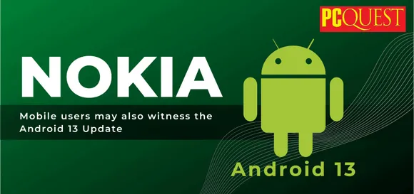 Nokia Mobile Users May Also Witness Android 13 Update