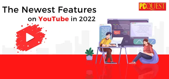 The Newest Features on YouTube in 2022: Know About Them Here
