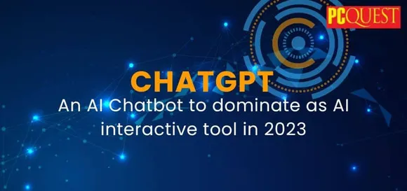 ChatGPT, an AI Chatbot to Dominate the Market as AI Interactive Tool in 2023