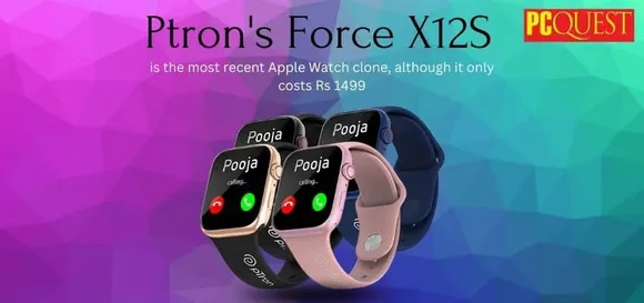 Ptron's Force X12S is the Most Recent Apple Watch Clone, Although it Only Costs Rs 1499