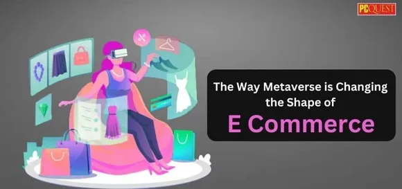 Moving on to Metaverse Commerce- The Way Metaverse is Changing the Shape of E Commerce