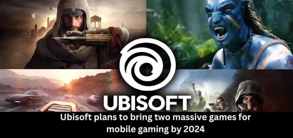 Ubisoft Plans to Bring Two Massive Games for Mobile Gaming by 2024