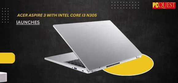 Aspire 3: Acer Introduces India's first Intel® CoreTM I3 N305 Processor Laptop