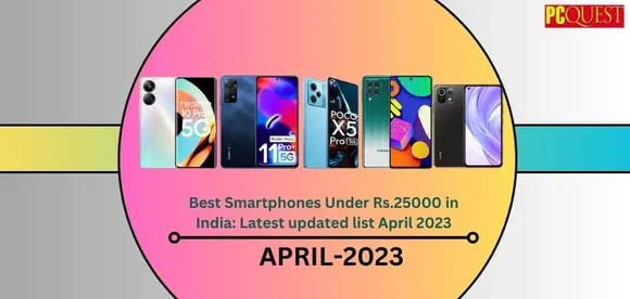 Best Smartphones Under Rs.25000 in India: Latest updated list April 2023