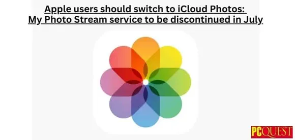 Apple Users Should Switch to iCloud Photos: My Photo Stream Service to be Discontinued in July