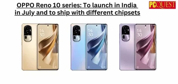 OPPO Reno 10 series: To Launch in India in July and to Ship with Different Chipsets
