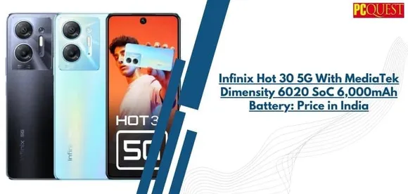 Infinix Hot 30 5G With MediaTek Dimensity 6020 SoC 6,000mAh Battery: Price in India