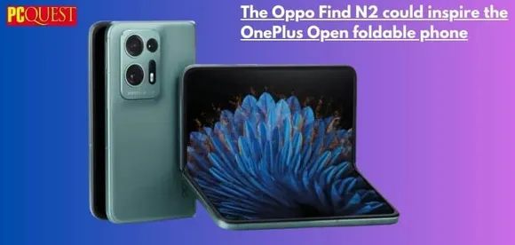 The Oppo Find N2 Could Inspire the OnePlus Open Foldable Phone
