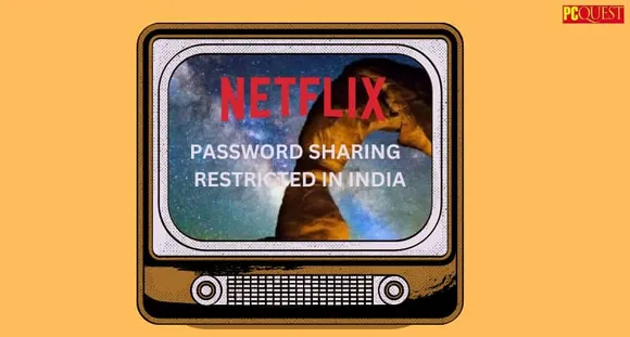 Password Sharing on Netflix is Now Restricted in India