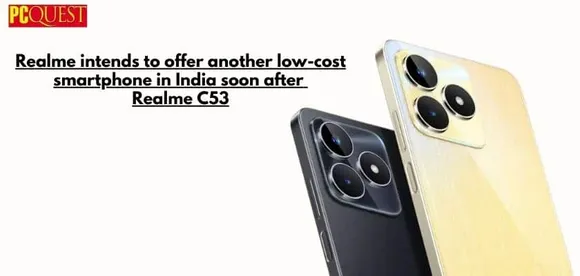 Realme Intends to Offer Another Low-Cost Smartphone in India Soon After Realme C53