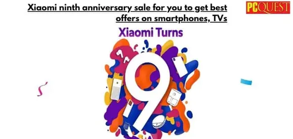 Xiaomi Ninth Anniversary Sale for You to Get Best Offers on Smartphones, TVs