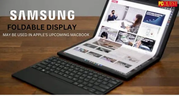 Samsung's Foldable Display May be Used in Apple's Upcoming MacBook