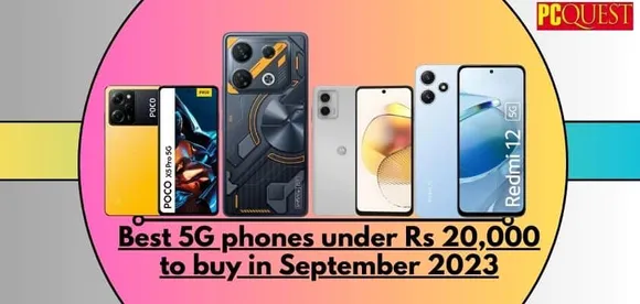 Best 5G Phones Under Rs 20,000 to Buy in September 2023