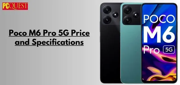 Poco M6 Pro 5G Price and Specifications: With Snapdragon 4 Gen 2 SoC Released in India