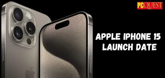 iPhone 15 Launch Date, Specs and Price- What to Expect from the New iPhone 15, iPhone 15 Plus, iPhone 15 Pro and iPhone 15 Pro Max