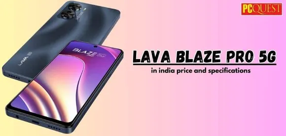 Lava Blaze Pro 5G: Now in India Price and Specifications