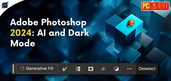 Adobe Photoshop 2024 Edition is Here with AI Features and Dedicated Dark Mode