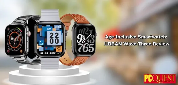 URBAN Wave Three Smartwatch Review: A smartwatch with smart features for all age groups