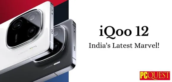 iQoo 12 Launches in India: Know the Latest Features and Specifications