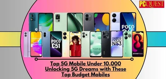 Best 5G Smartphones Under 10,000: Unlocking 5G Dreams with These Top Budget Mobiles