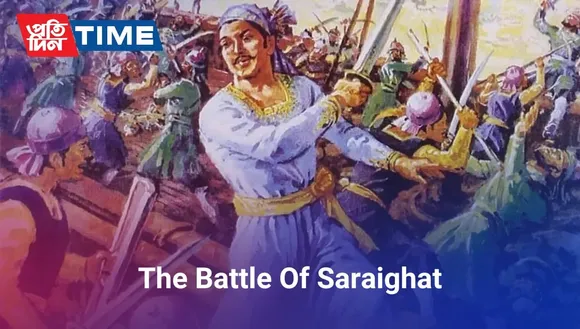 Lachit Borphukan And The Battle Of Saraighat - Everything You Need To Know