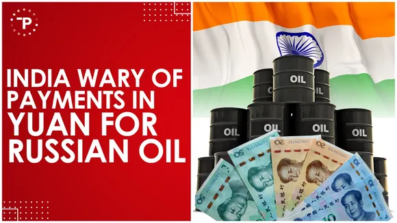 India Apprehensive About State-Owned Refiners Paying in Yuan for Russian Oil