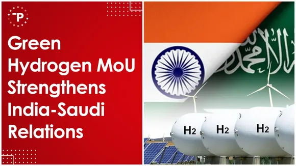 Is the Green Hydrogen MoU Strengthening India-Saudi Arabia Energy Cooperation?