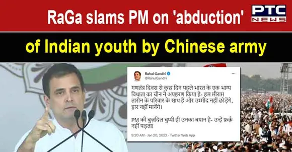 Rahul Gandhi slams Centre for not reacting on 'abduction' of Indian youth by Chinese army