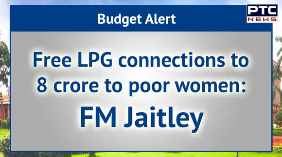 Free LPG connections to 8 crore to poor women: FM Jaitley