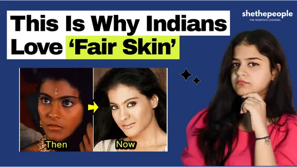 The Truth Behind Why Indians Love 'Fair Skin'
