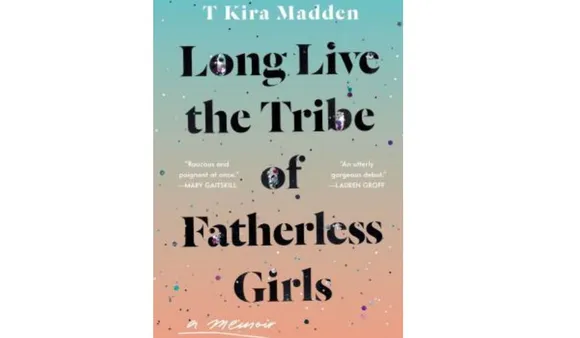 The book cover of the novel Long Live The Tribe Of Fatherless Girls by T Kira Madden. Credits go to publishers and copyrights beholders.