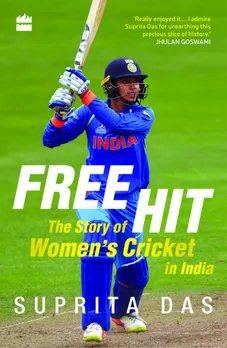 Book Free Hit: The Story of Women’s Cricket in India