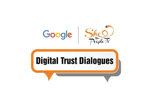 Digital Trust Dialogues by SheThePeople and Google