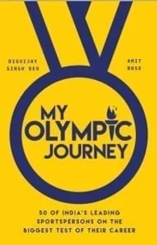 My Olympic Journey - by Digvijay Singh Deo and Amit Bose