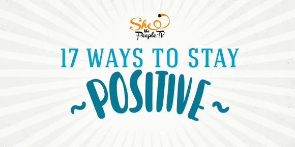 17 Ways To Stay Positive In 2017 By Shilpa Pandey
