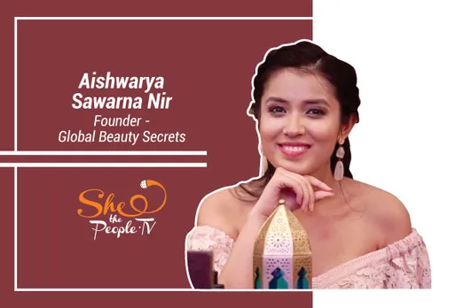 Approach To Beauty Needs A Change: Aishwarya Nir, Global Beauty Secrets