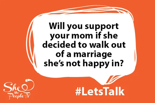 Will You Support Your Mom If She Walks Out Of An Unhappy Marriage?