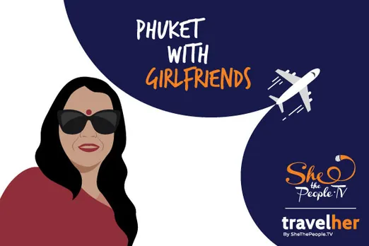 TravelHer: My Visit To Phuket With An All-Girls Gang